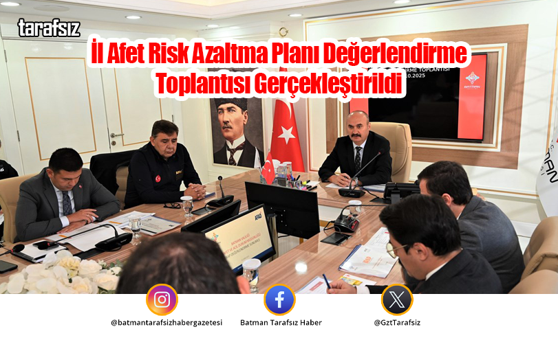 İl Afet Risk Azaltma Planı Değerlendirme Toplantısı Gerçekleştirildi