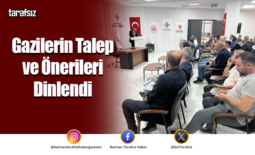 Gazilerin Talep ve Önerileri Dinlendi