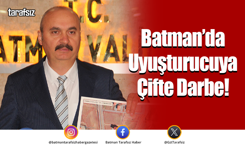 Batman’da Uyuşturucuya Çifte Darbe!