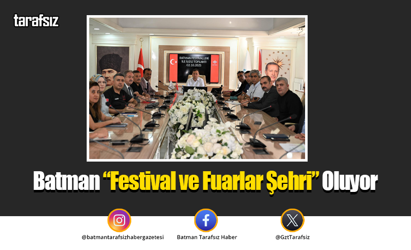 Batman “Festival ve Fuarlar Şehri” Oluyor