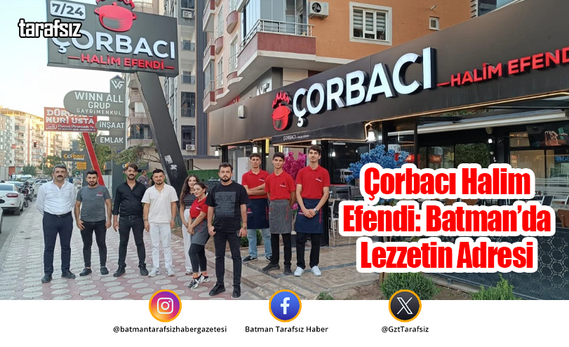 Çorbacı Halim Efendi: Batman’da Lezzetin Adresi
