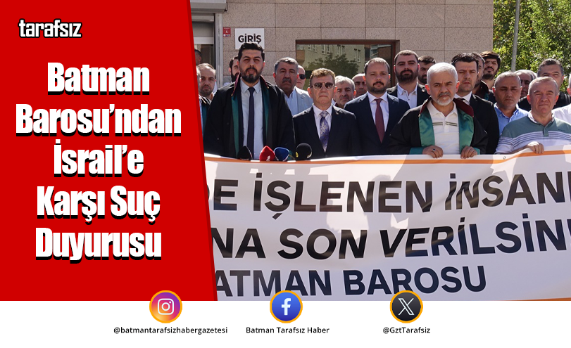 Batman Barosu’ndan İsrail’e Karşı Suç Duyurusu