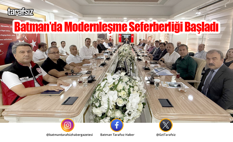 Batman’da Modernleşme Seferberliği Başladı