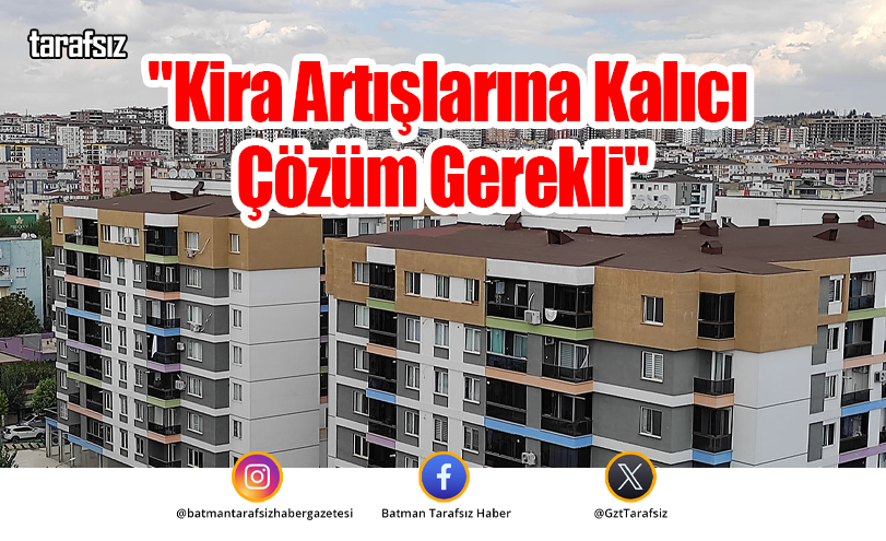 Değirmenci: “Kira Artışlarına Kalıcı Çözüm Gerekli”