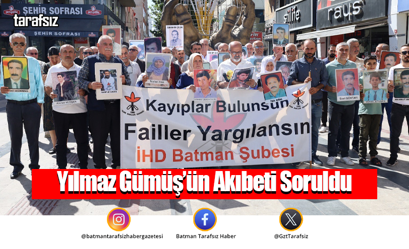 Yılmaz Gümüş’ün Akıbeti Soruldu