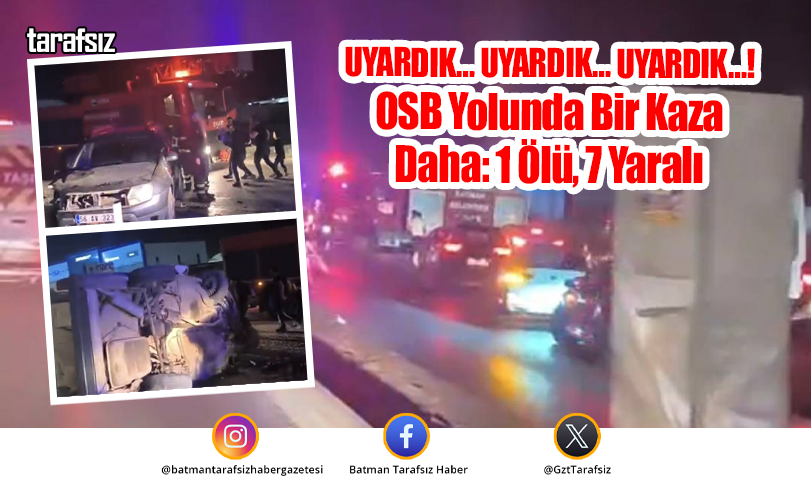 OSB Yolunda Bir Kaza Daha: 1 Ölü, 7 Yaralı