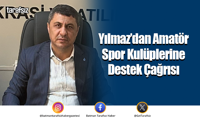 Yılmaz’dan Amatör Spor Kulüplerine Destek Çağrısı