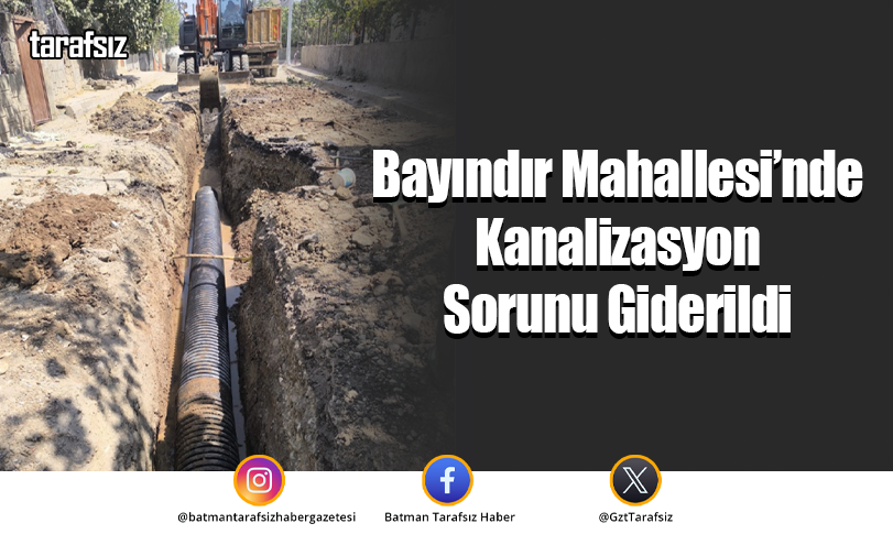 Bayındır Mahallesi’nde Kanalizasyon Sorunu Giderildi