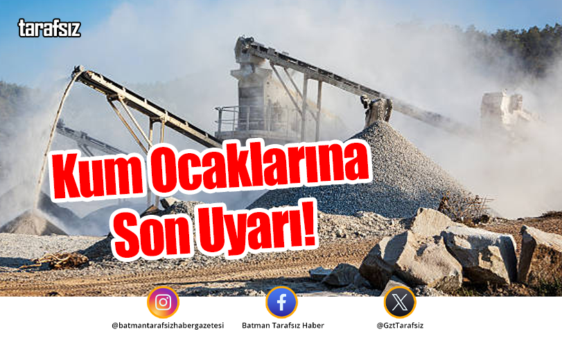 Kum Ocaklarına Son Uyarı!