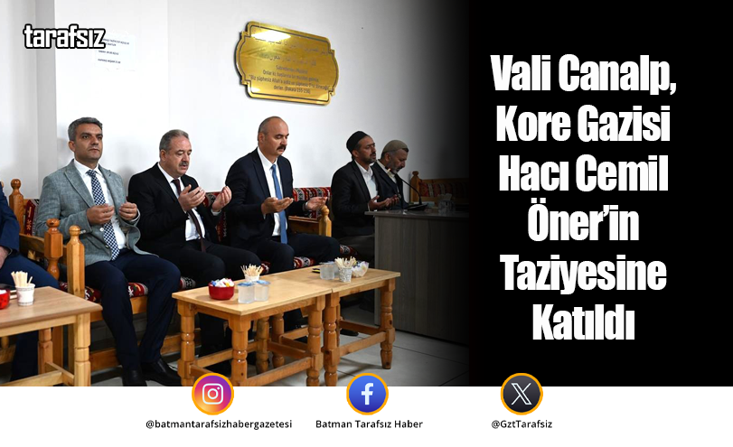Vali Canalp, Kore Gazisi Hacı Cemil Öner’in Taziyesine Katıldı