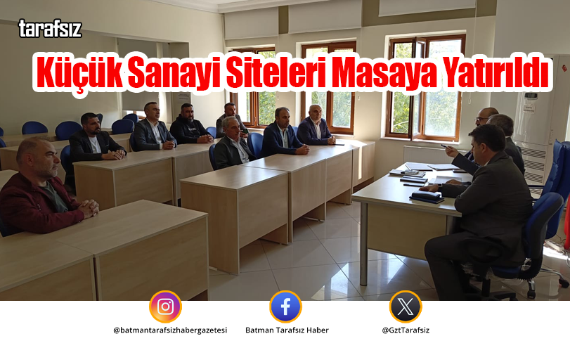 Küçük Sanayi Siteleri Masaya Yatırıldı