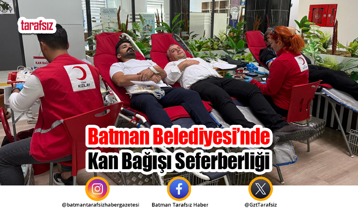 Batman Belediyesi’nde Kan Bağışı Seferberliği
