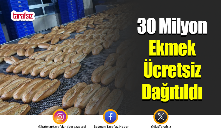 30 Milyon Ekmek Ücretsiz Dağıtıldı