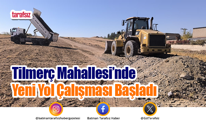 Tilmerç Mahallesi’nde Yeni Yol Çalışması Başladı