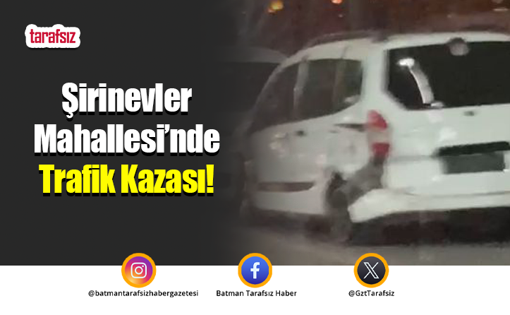 Şirinevler Mahallesi’nde Trafik Kazası!