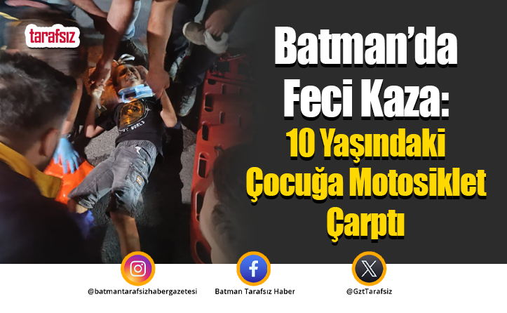 Batman’da Feci Kaza: 10 Yaşındaki Çocuğa Motosiklet Çarptı