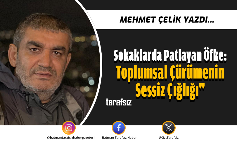 Sokaklarda Patlayan Öfke: Toplumsal Çürümenin Sessiz Çığlığı”