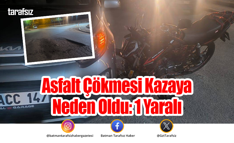 Asfalt Çökmesi Kazaya Neden Oldu: 1 Yaralı