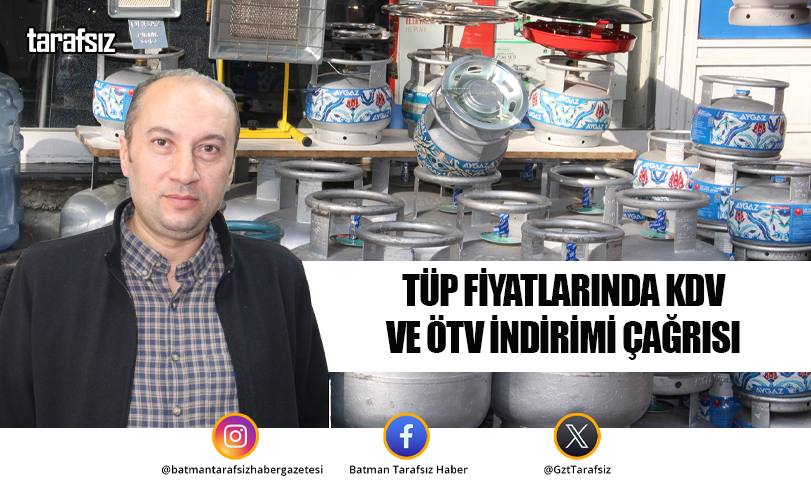 TÜP FİYATLARINDA KDV VE ÖTV İNDİRİMİ ÇAĞRISI
