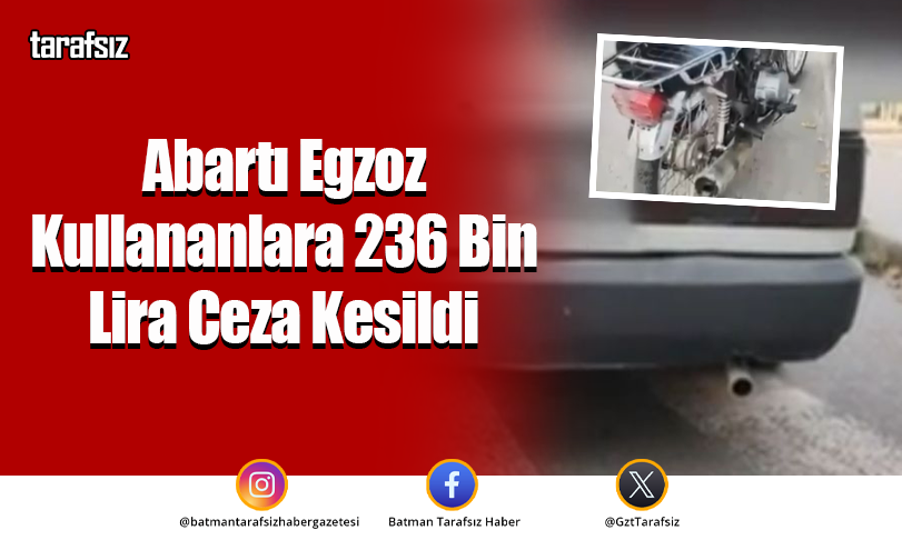 Abartı Egzoz Kullananlara 236 Bin Lira Ceza Kesildi