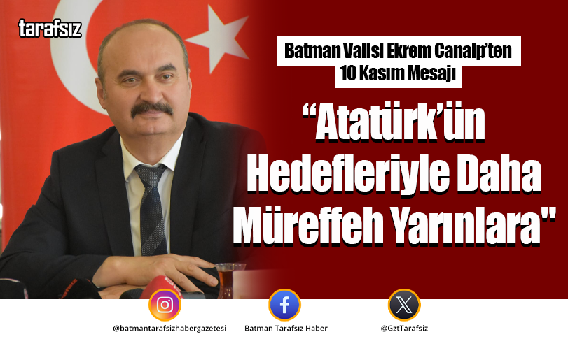 Vali Canalp: “Atatürk’ün Hedefleriyle Daha Müreffeh Yarınlara”