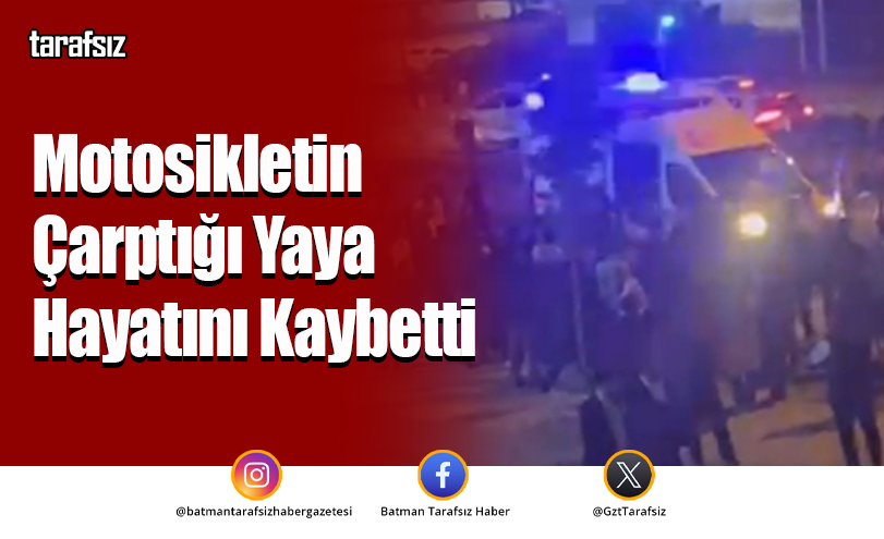 Motosikletin Çarptığı Yaya Hayatını Kaybetti