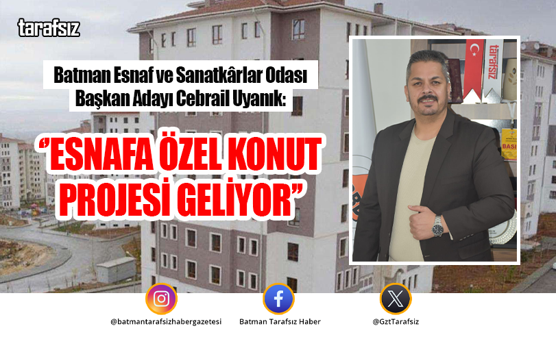 ‘’ESNAFA ÖZEL KONUT PROJESİ GELİYOR’’