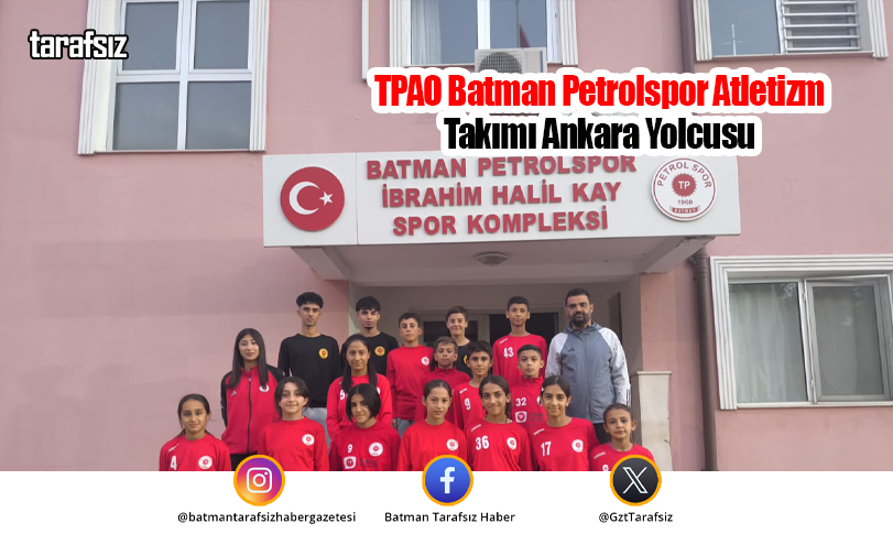 TPAO Batman Petrolspor Atletizm Takımı Ankara Yolcusu