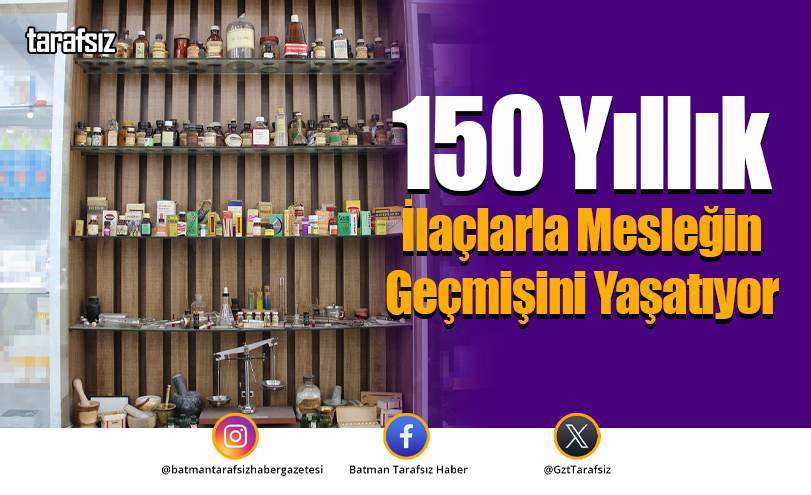 150 Yıllık İlaçlarla Mesleğin Geçmişini Yaşatıyor