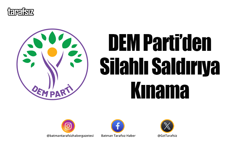 DEM Parti’den Silahlı Saldırıya Kınama