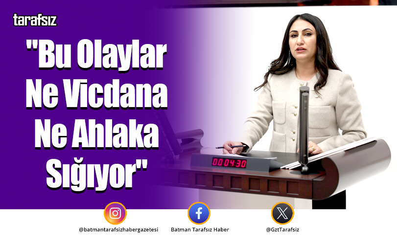 “Bu Olaylar Ne Vicdana Ne Ahlaka Sığıyor”