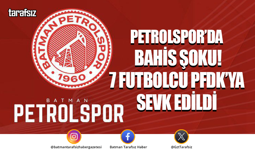Batman Petrolspor’da bahis şoku! 7 futbolcu PFDK’ya sevk edildi