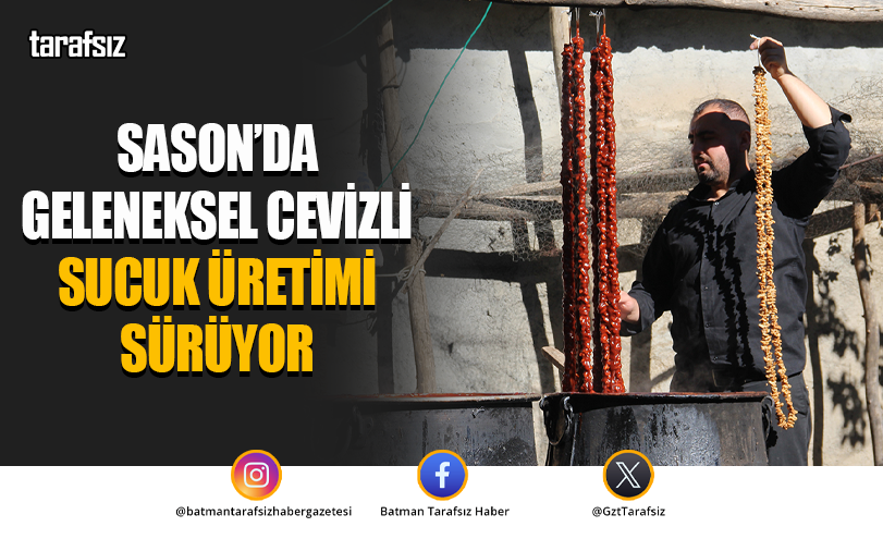 SASON’DA GELENEKSEL CEVİZLİ SUCUK ÜRETİMİ SÜRÜYOR