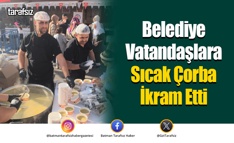Belediye Vatandaşlara Sıcak Çorba İkram Etti