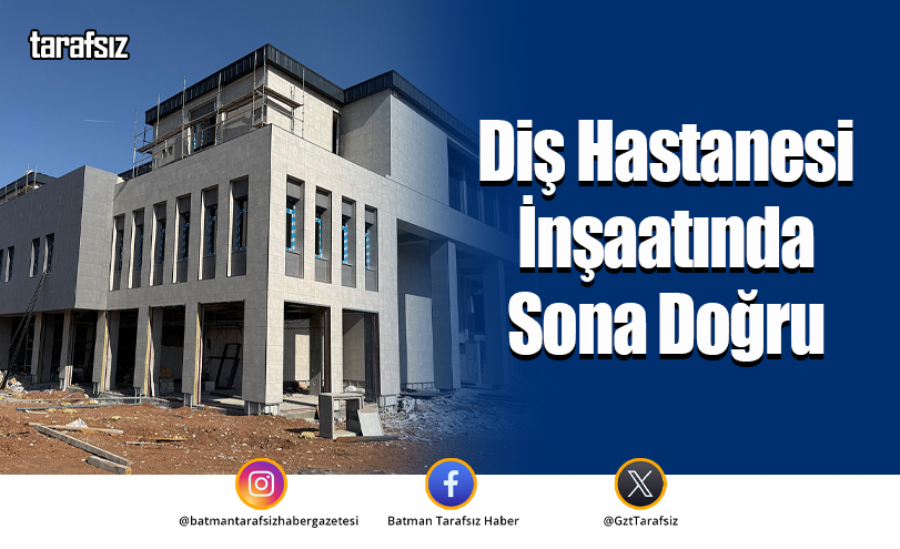 Diş Hastanesi İnşaatında Sona Doğru