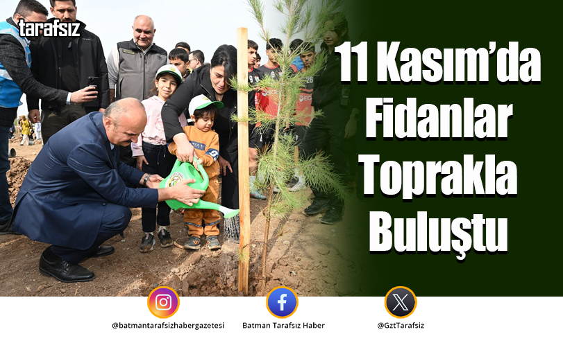 11 Kasım’da Fidanlar Toprakla Buluştu
