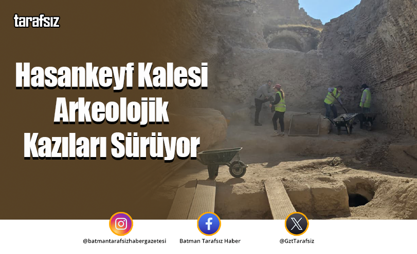 Hasankeyf Kalesi Arkeolojik Kazıları Sürüyor