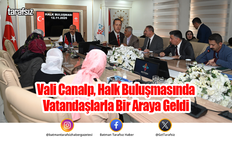Vali Canalp, Halk Buluşmasında Vatandaşlarla Bir Araya Geldi