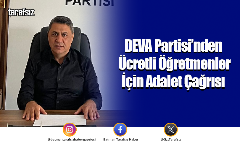 DEVA Partisi’nden Ücretli Öğretmenler İçin Adalet Çağrısı