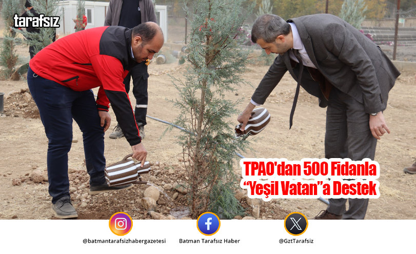TPAO’dan 500 Fidanla “Yeşil Vatan”a Destek