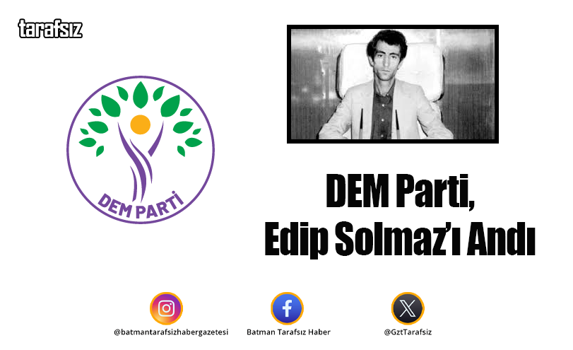DEM Parti, Edip Solmaz’ı Andı