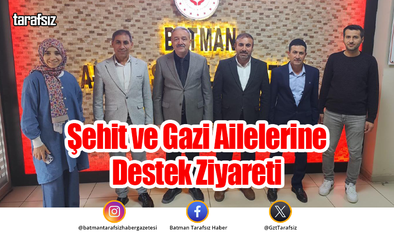 Şehit ve Gazi Ailelerine Destek Ziyareti