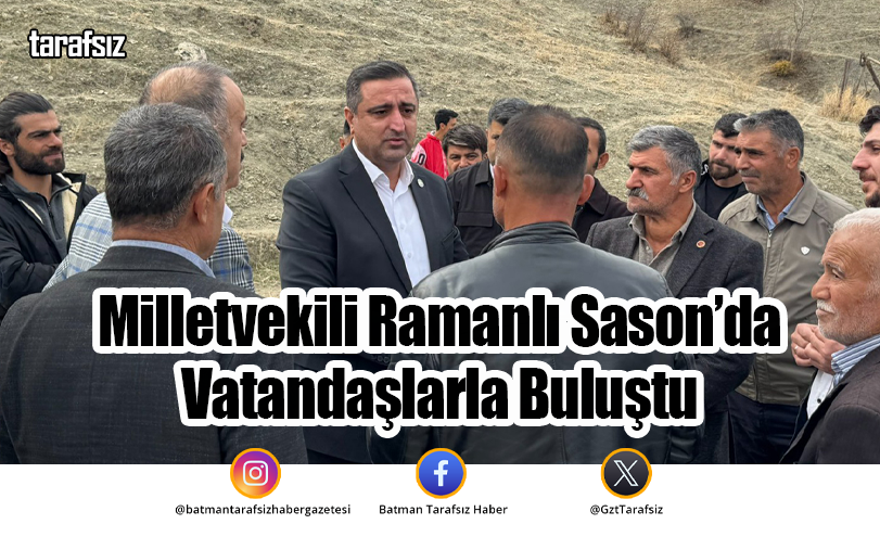 Milletvekili Ramanlı Sason’da Vatandaşlarla Buluştu