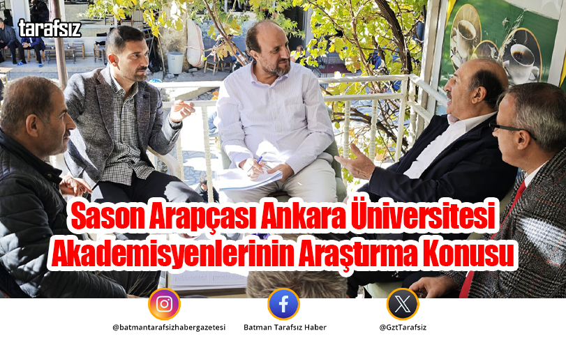 Sason Arapçası Ankara Üniversitesi Akademisyenlerinin Araştırma Konusu