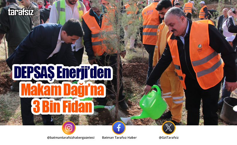 DEPSAŞ Enerji’den Makam Dağı’na 3 Bin Fidan