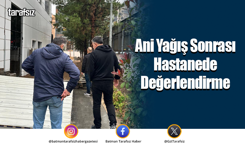 Ani Yağış Sonrası Hastanede Değerlendirme