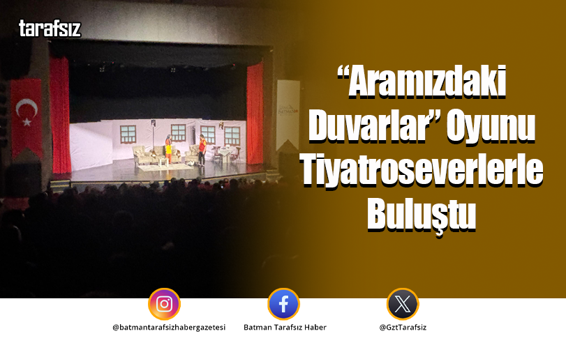“Aramızdaki Duvarlar” Oyunu Tiyatroseverlerle Buluştu