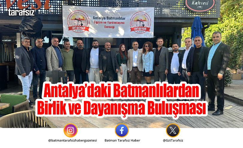 Antalya’daki Batmanlılardan Birlik ve Dayanışma Buluşması