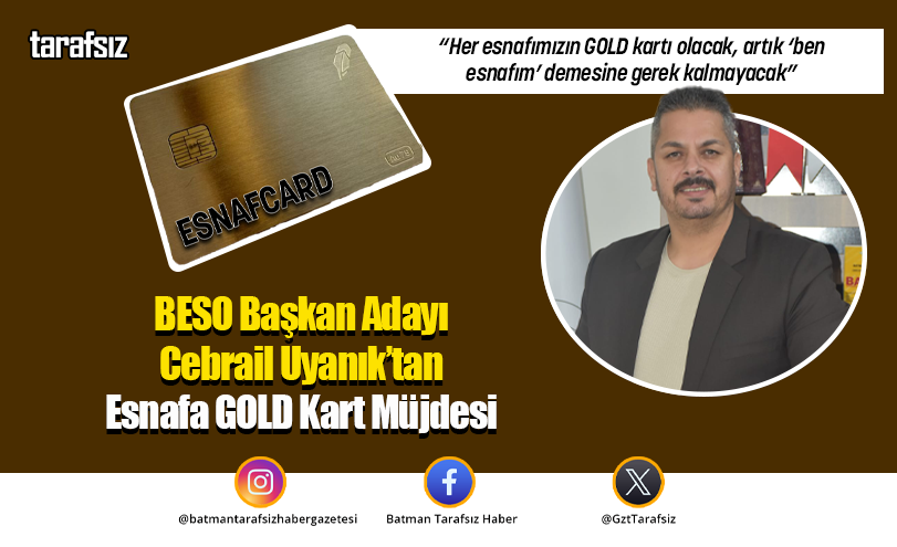 BESO Başkan Adayı Cebrail Uyanık’tan Esnafa GOLD Kart Müjdesi