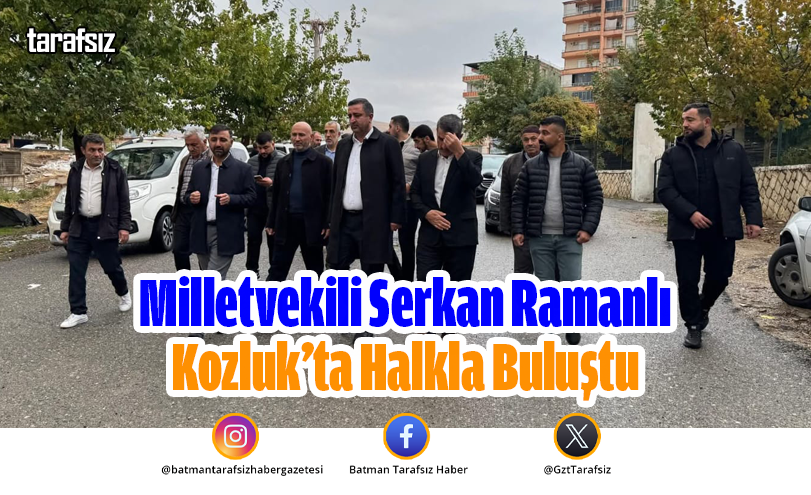 Milletvekili Serkan Ramanlı Kozluk’ta Halkla Buluştu